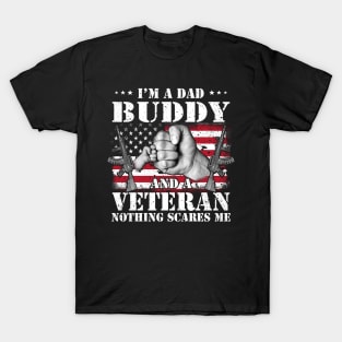 Vintage American Flag I'm A Dad Buddy And A Veteran Nothing Scares Me Happy Fathers Day Veterans Day T-Shirt